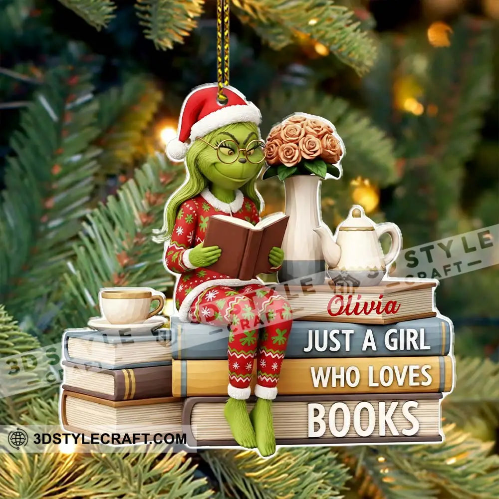 Christmas Grinch Just A Girl Who Loves Books Home Decor Christmas Ornament Personalized Ornament Ornament