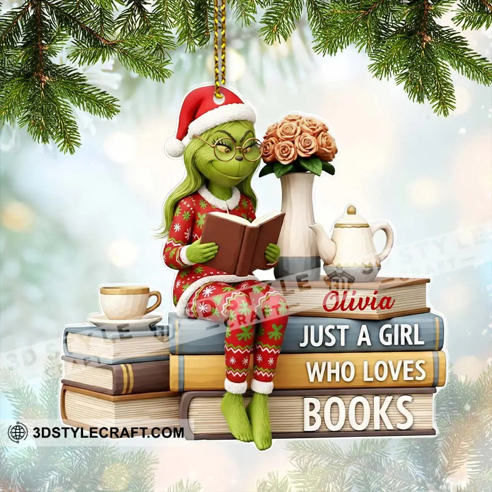 Christmas Grinch Just A Girl Who Loves Books Home Decor Christmas Ornament Personalized Ornament Ornament