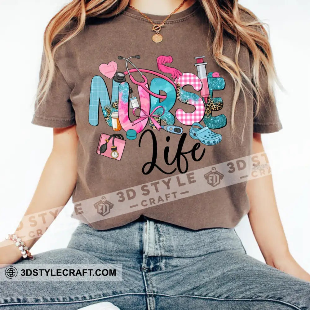 Nurse Life Gift For Nurse T-Shirt Apparel