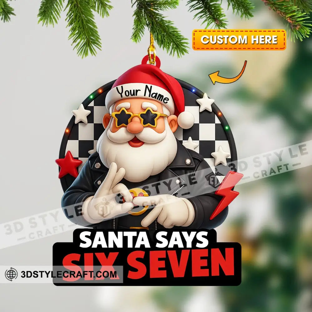 Santa Says Six Seven Home Decor Christmas Ornament Personalized Ornament 3.54’’ / 1 Ornament Ornament