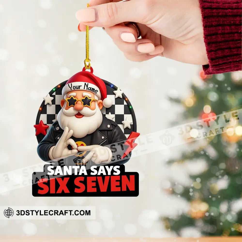 Santa Says Six Seven Home Decor Christmas Ornament Personalized Ornament Ornament