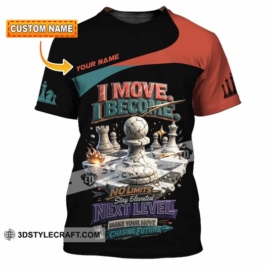 Unisex Shirt - Custom Chess I Move I Become 3D Shirt style option 1