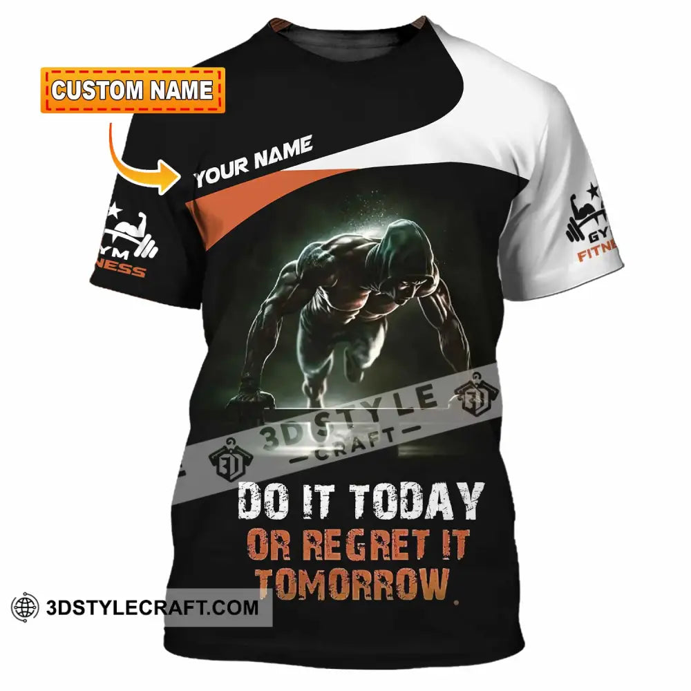 Unisex Shirt - Custom Do It Today Or Regret It Tomorrow Sporty Shirt T-shirt