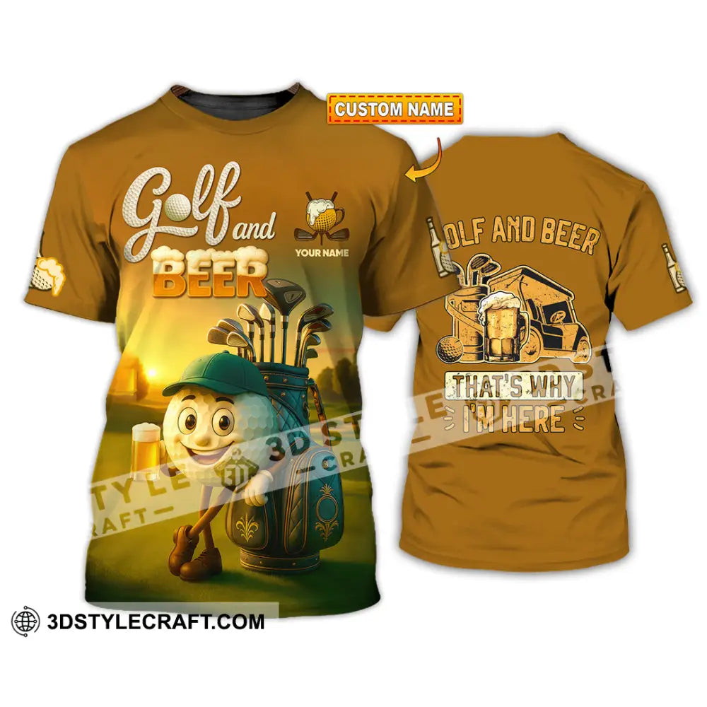 Unisex Shirt - Custom Golf And Beer That Is Why I am Here Shirt T-shirt