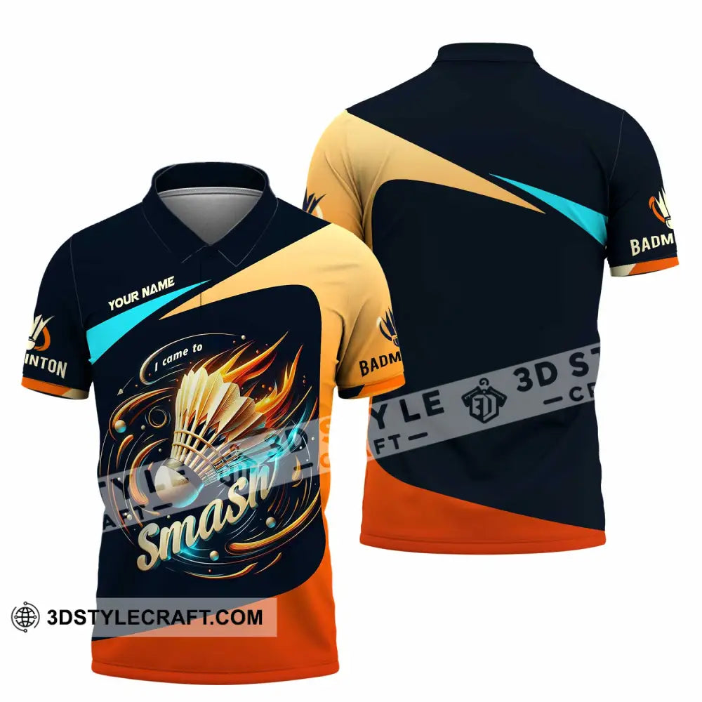 Unisex Shirt Custom I Came To Smash Badminton Shirt Polo Shirt / S T shirt