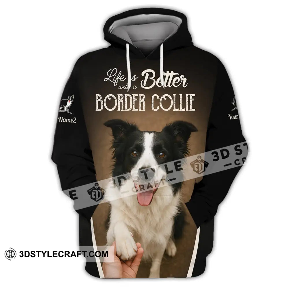 Unisex Shirt - Custom Life Is Better With A Border Collie Shirt Hoodie / S T-shirt