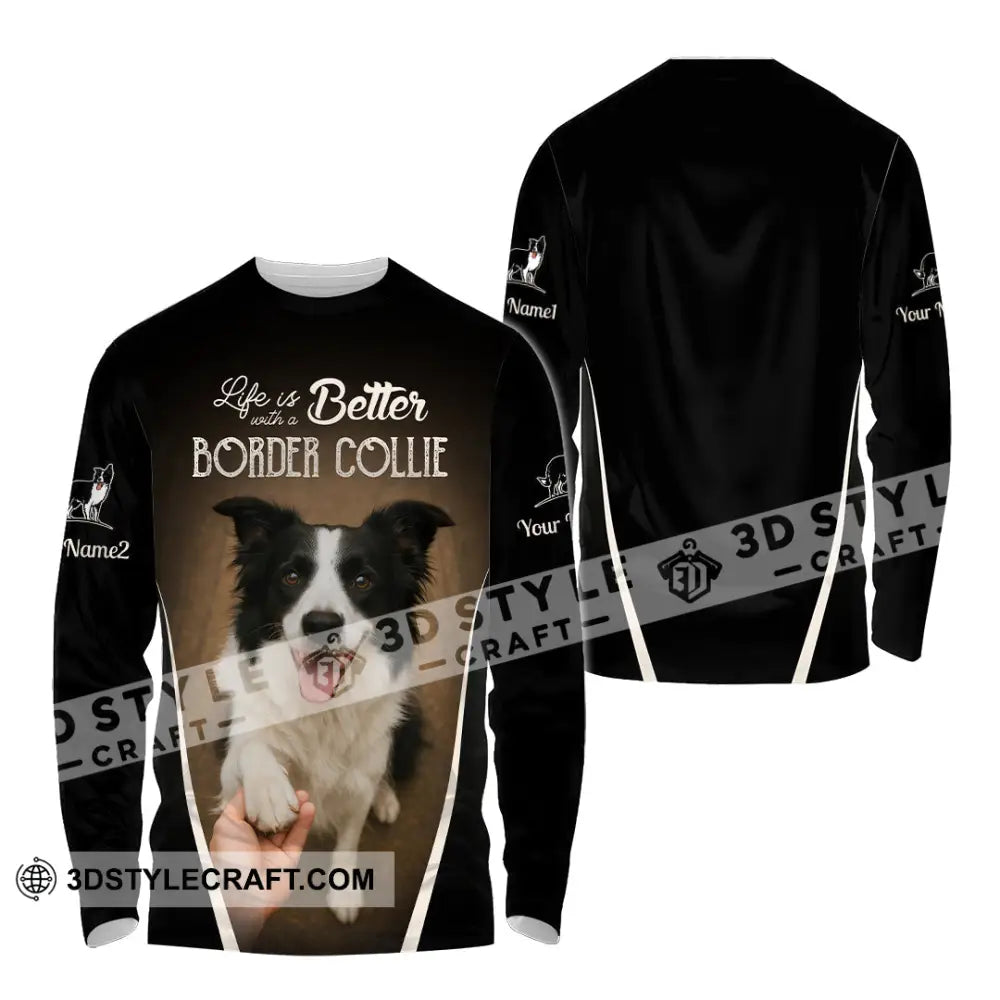 Unisex Shirt - Custom Life Is Better With A Border Collie Shirt Long Sleeve Shirt / S T-shirt