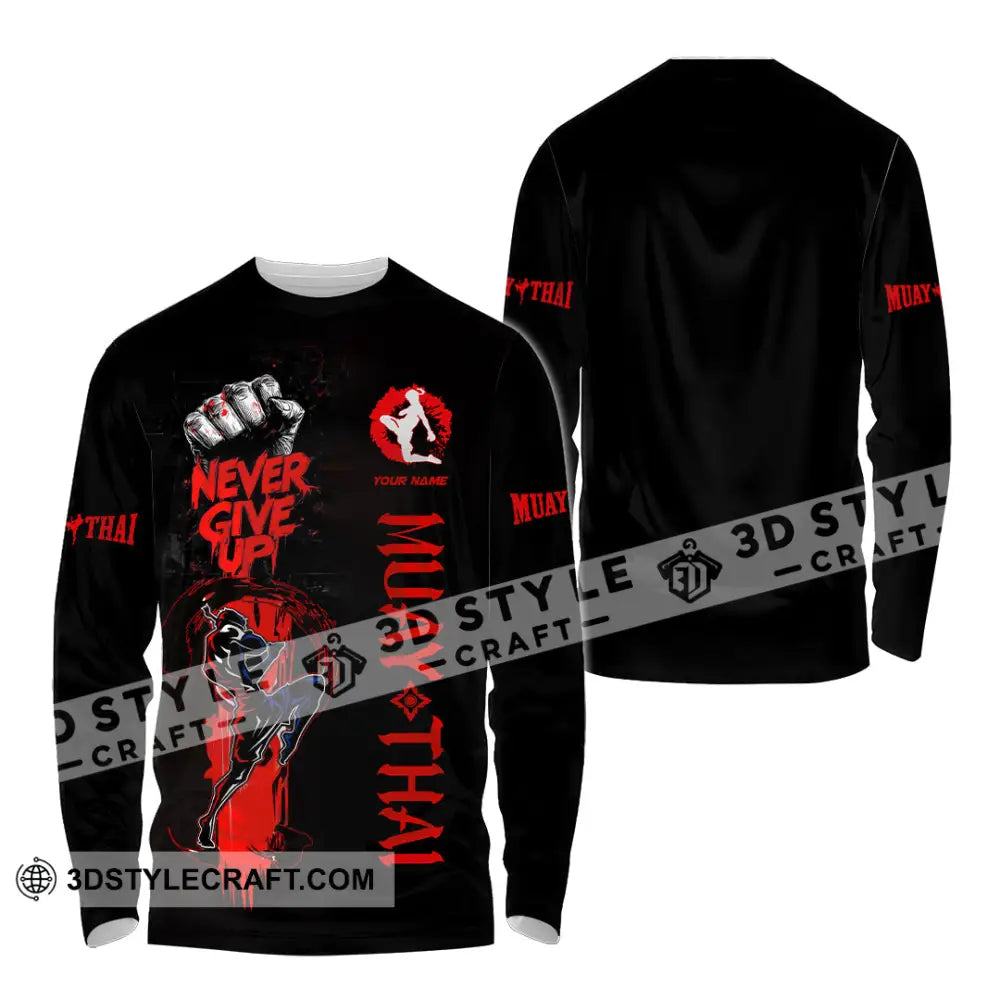 Unisex Shirt Custom Muay Thai Never Give Up Shirt Long Sleeve Shirt / S T shirt