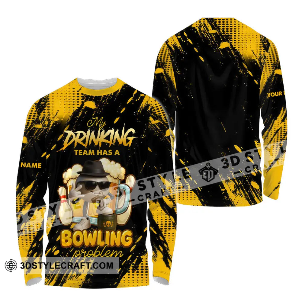 Unisex Shirt - Custom Shirt My Drinking Team Has A Bowling Problem Long Sleeve Shirt / S T-shirt