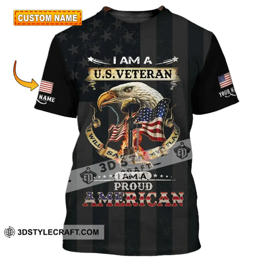 Unisex Shirt - Custom Name 3D Shirt - I Am A U.S Veteran I Am A Proud America style option 1