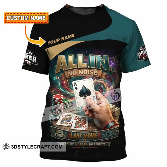 Unisex Shirt - Custom Poker All In No Noise 3D Shirt style option 1