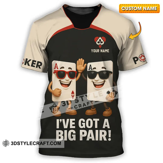 Unisex Shirt - Custom Poker Lover Shirt, I Have Got A Big Pair style option 1