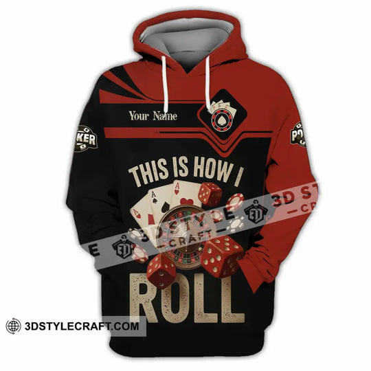 Unisex Shirt - Custom This Is How I Roll Poker 3D Shirt style option 3