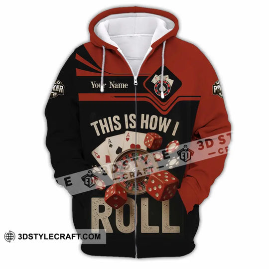 Unisex Shirt - Custom This Is How I Roll Poker 3D Shirt style option 4